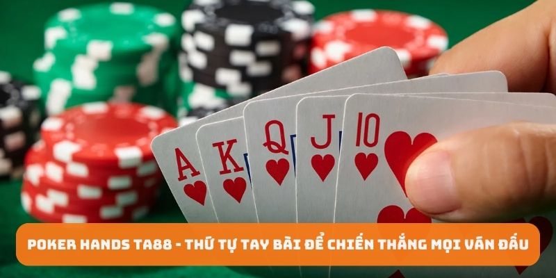 poker-hands-ta88-thu-tu-tay-bai